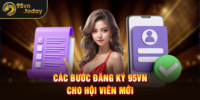 Các bước đăng ký 95vn cho hội viên mới