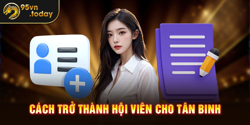 Cách trở thành hội viên của 95vn cho tân binh