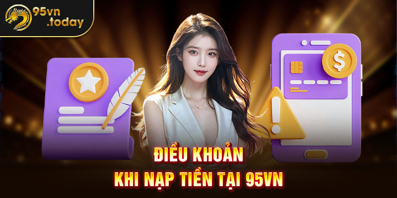 Điều khoản khi dịch nạp tiền tại 95Vn