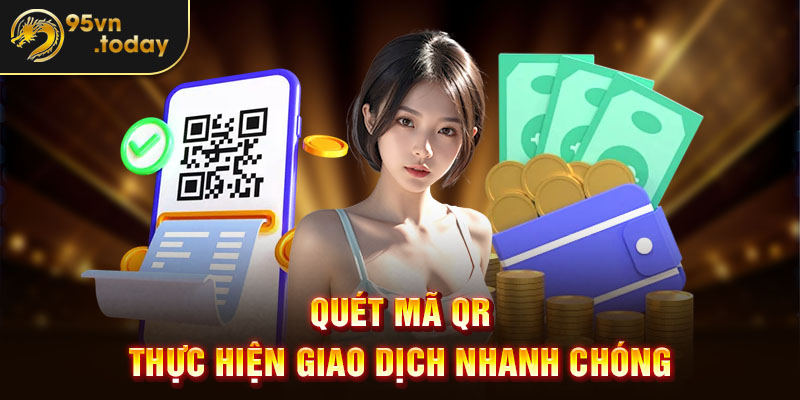 Quét mã QR thực hiện giao dịch nhanh chóng